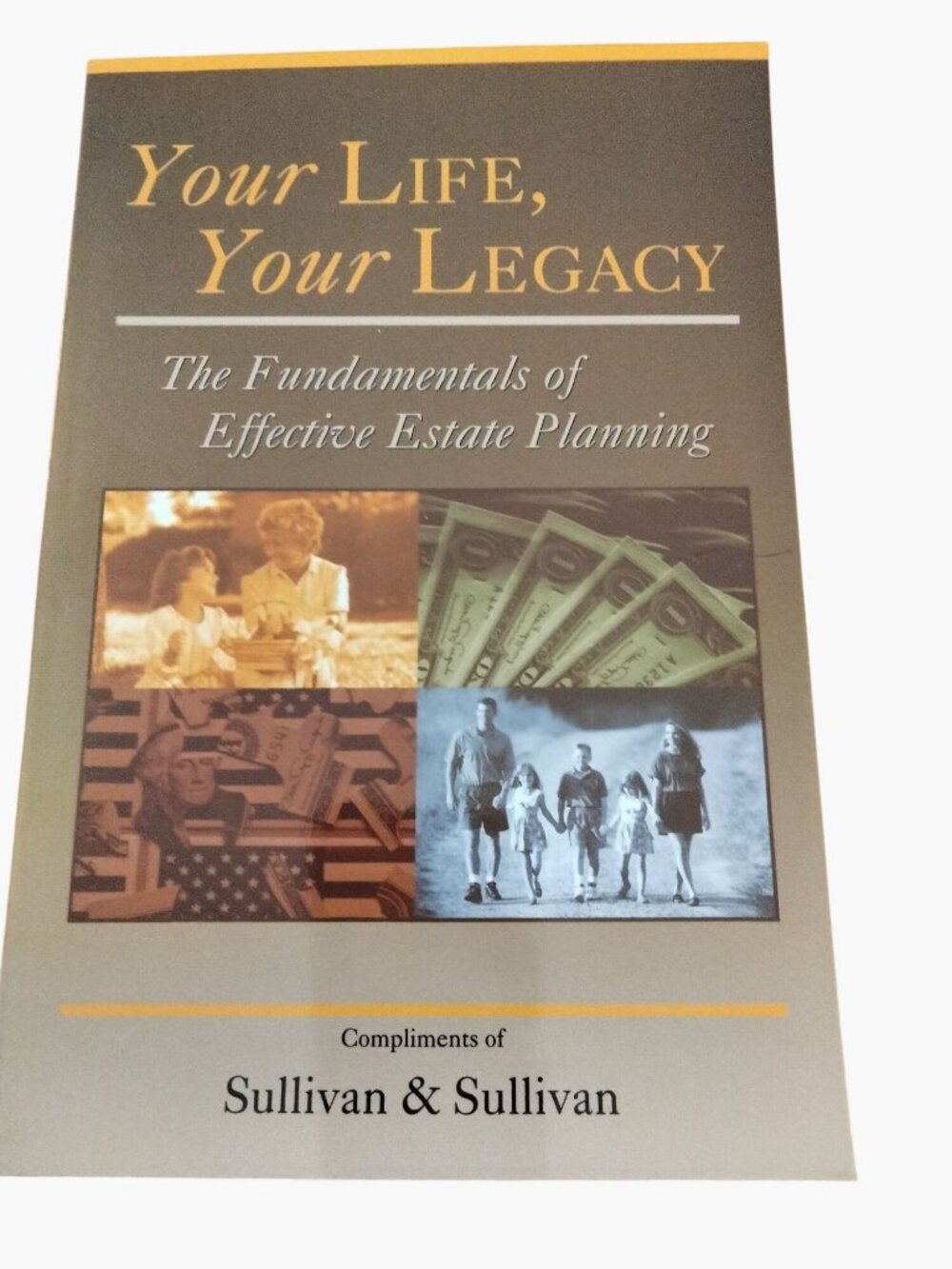 Your Life Your Legacy Fundamentals Of Effective Estate Planning Guide Sullivan